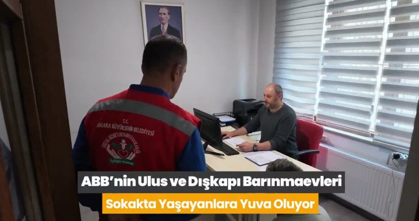 Ankara Büyükşehir Belediyesi, Ulus ve Dışkapı Barınmaevleri ile sokakta yaşamak