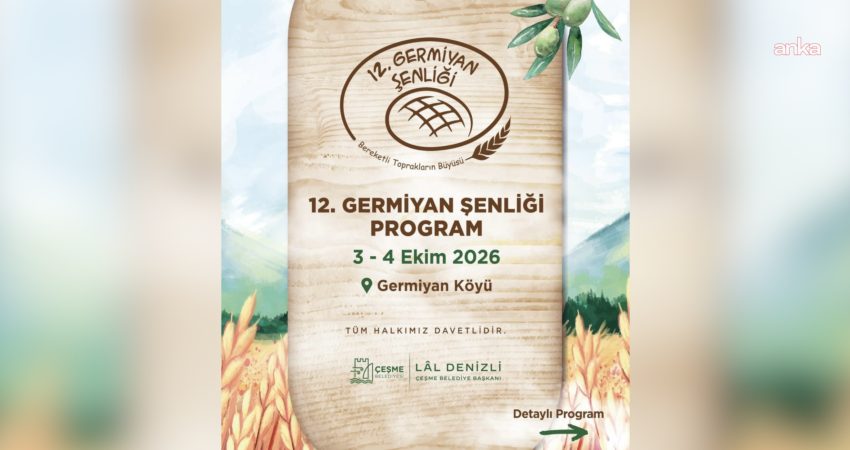Çeşme’de 12. Germiyan Şenliği 3-4 Ekim’de düzenlenecek Çeşme’nin köklü üretim kültürünü, geleneklerini ve yerel değerlerini yaşatmayı sürdüren