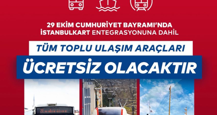 Cumhuriyet Bayramı’nda İstanbul’da toplu ulaşım ücretsiz olacak İBB, 29 Ekim Cumhuriyet Bayramı'nı başta Yenikapı Etkinlik Alanı, Bağcılar