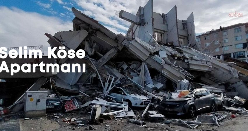 Hatay'da 6 Şubat depremlerinde 43 kişinin hayatını kaybettiği Selim Köse