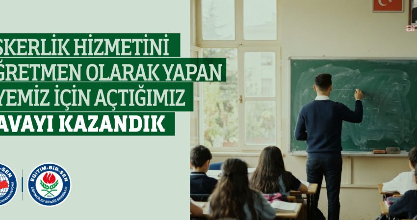 Eğitim-Bir-Sen: Askerlik hizmetini öğretmen olarak yapan üyemiz için açtığımız davayı kazandık Eğitim-Bir-Sen'den yapılan açıklamada, askerliğini yedek subay öğretmen olarak yapan üyelerinin,