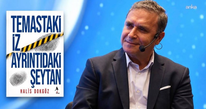 Halis Dokgöz’ün yeni kitabı “Temastaki İz Ayrıntıdaki Şeytan” okurla buluştu Adli Tıp Uzmanı Prof. Dr. Halis Dokgöz’ün “Temastaki İz Ayrıntıdaki