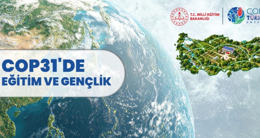 Milli Eğitim Bakanlığı, COP31 kapsamında Antalya’da oluşturulacak “Türkiye İklim Okulu”nun
