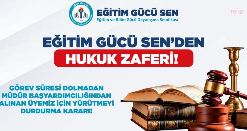 Yozgat’ta görev süresi dolmadan yöneticilikten alınan öğretmen için yürütmeyi durdurma kararı Eğitim Gücü Sen'in açtığı davada Yozgat İdare Mahkemesi, müdür başyardımcılığı
